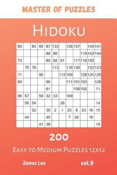 Cover for James Lee · Master of Puzzles - Hidoku 200 Easy to Medium Puzzles 12x12 vol.9 (Paperback Bog) (2019)