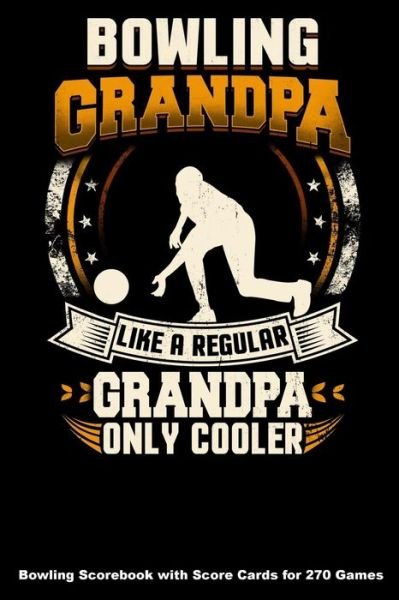 Cover for Keegan Higgins · Bowling Grandpa Like A Regular Grandpa Only Cooler (Pocketbok) (2019)