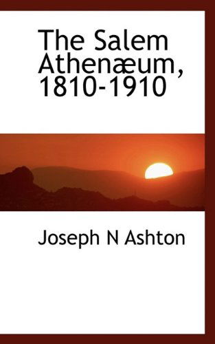 Cover for Ashton · The Salem Athenæum, 1810-1910 (Paperback Book) (2009)