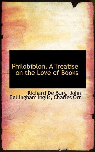 Cover for Charles Orr · Philobiblon. a Treatise on the Love of Books (Hardcover Book) (2009)