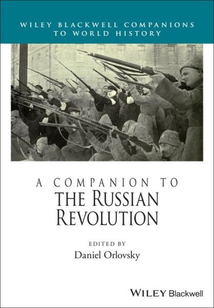 A Companion to the Russian Revolution - Wiley Blackwell Companions to World History - D Orlovsky - Bücher - John Wiley and Sons Ltd - 9781118620892 - 10. September 2020