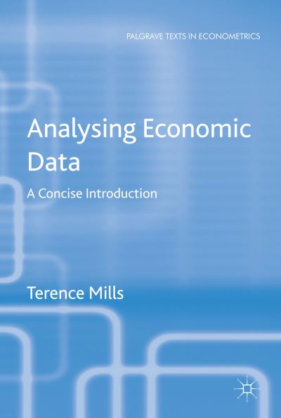 Cover for T. Mills · Analysing Economic Data: A Concise Introduction - Palgrave Texts in Econometrics (Hardcover Book) (2013)