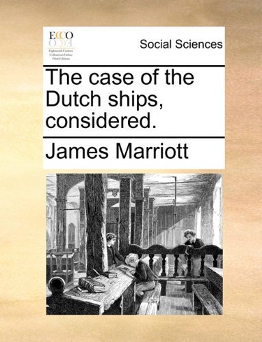 Cover for James Marriott · The Case of the Dutch Ships, Considered. (Paperback Bog) (2010)
