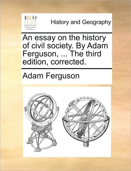 Cover for Adam Ferguson · An Essay on the History of Civil Society. by Adam Ferguson, ... the Third Edition, Corrected. (Paperback Book) (2010)