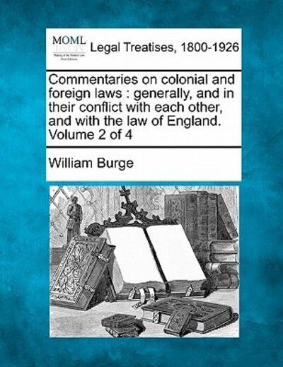 Cover for William Burge · Commentaries on Colonial and Foreign Laws: Generally, and in Their Conflict with Each Other, and with the Law of England. Volume 2 of 4 (Paperback Book) (2010)