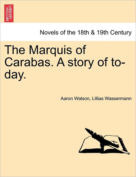 Cover for Aaron Watson · The Marquis of Carabas. a Story of To-day. (Taschenbuch) (2011)