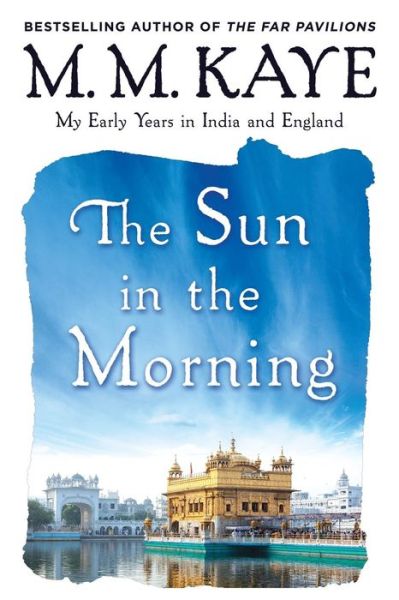 Cover for M M Kaye · Sun in the Morning: My Early Years in India and England (Us) (Paperback Book) (1990)