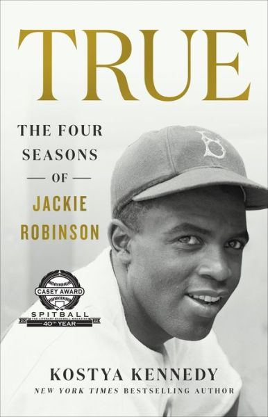 Cover for Kostya Kennedy · True: The Four Seasons of Jackie Robinson (Paperback Book) (2023)