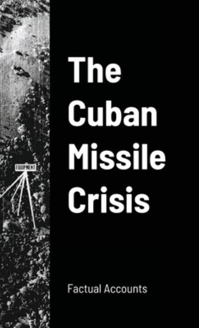 Cover for Factual Accounts · Cuban Missile Crisis (Buch) (2021)
