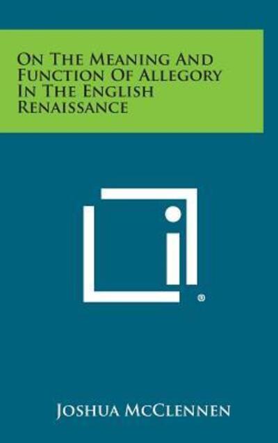 Cover for Joshua Mcclennen · On the Meaning and Function of Allegory in the English Renaissance (Hardcover Book) (2013)
