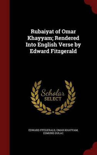 Cover for Edward Fitzgerald · Rubaiyat of Omar Khayyam; Rendered Into English Verse by Edward Fitzgerald (Hardcover Book) (2015)