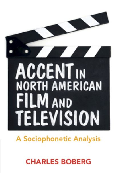 Cover for Boberg, Charles (McGill University, Montreal) · Accent in North American Film and Television: A Sociophonetic Analysis (Paperback Book) (2024)