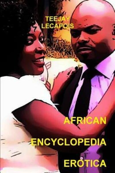 Cover for Teejay Lecapois · African Encyclopedia Erotica (Paperback Book) (2016)