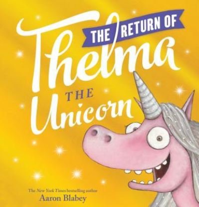 Cover for Aaron Blabey · The Return of Thelma the Unicorn (Innbunden bok) (2019)