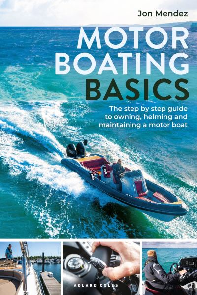 Cover for Jon Mendez · Motor Boating Basics: The step-by-step guide to owning, helming and maintaining a motor boat (Paperback Book) (2023)