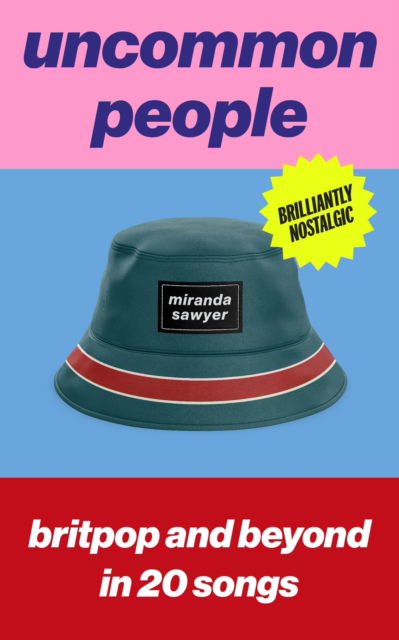 Cover for Miranda Sawyer · Uncommon People: Britpop and Beyond in 20 Songs (Hardcover Book) (2024)