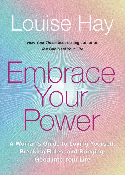 Embrace Your Power - Louise Hay - Kirjat - Hay House Inc. - 9781401955892 - tiistai 29. maaliskuuta 2022