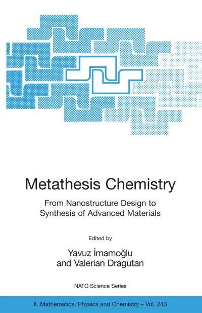Cover for Yavuz Imamoglu · Metathesis Chemistry: From Nanostructure Design to Synthesis of Advanced Materials - NATO Science Series II (Hardcover bog) [2007 edition] (2007)