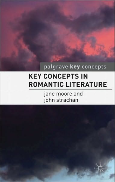 Cover for Jane Moore · Key Concepts in Romantic Literature - Key Concepts: Literature (Paperback Book) (2010)