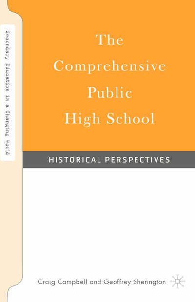 Cover for Craig Campbell · The Comprehensive Public High School: Historical Perspectives - Secondary Education in a Changing World (Gebundenes Buch) [2006 edition] (2006)