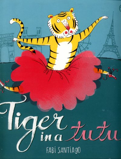 Cover for Fabi Santiago · Tiger in a Tutu (Paperback Book) (2016)