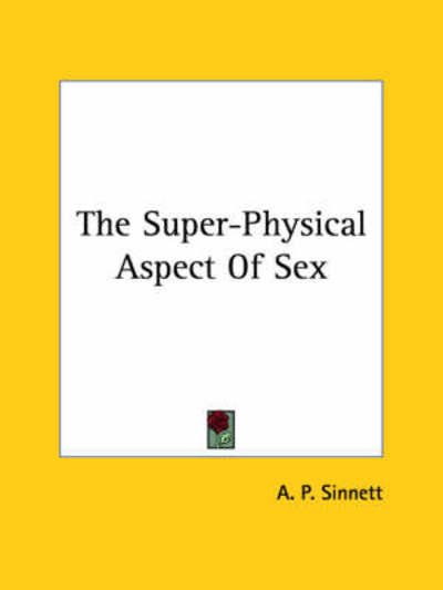 Cover for A. P. Sinnett · The Super-physical Aspect of Sex (Paperback Book) (2005)