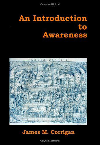 An Introduction to Awareness - James M. Corrigan - Books - BookSurge Publishing - 9781419648892 - October 13, 2006