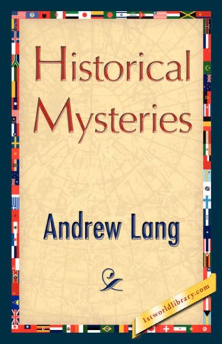 Historical Mysteries - Andrew Lang - Books - 1st World Library - Literary Society - 9781421896892 - December 1, 2007