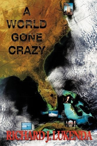 Cover for J. Lukenda Richard J. Lukenda · A World Gone Crazy (Pocketbok) (2009)