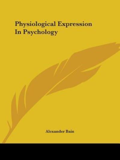 Cover for Alexander Bain · Physiological Expression in Psychology (Paperback Book) (2005)