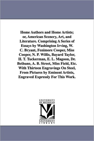 Cover for (None) · Home Authors and Home Artists; Or, American Scenery, Art, and Literature. Comprising a Series of Essays by Washington Irving, W. C. Bryant, Fenimore ... E. L. Magoon, Dr. Bethune, A. B. Street (Paperback Book) (2006)