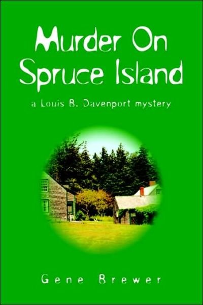 Cover for Gene Brewer · Murder on Spruce Island: a Louis B. Davenport Mystery (Paperback Book) (2006)