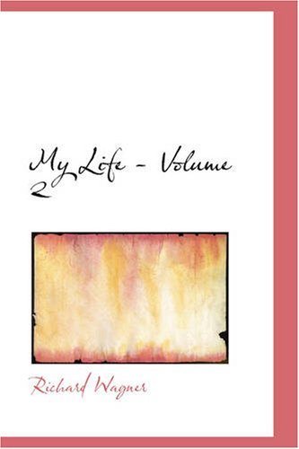 Cover for Richard Wagner · My Life, Volume 2 (Paperback Book) (2007)