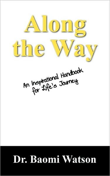 Cover for Baomi Watson · Along the Way: an Inspirational Handbook for Life's Journey (Paperback Book) (2009)