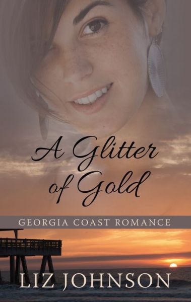 Cover for Liz Johnson · Glitter of Gold (Book) (2019)