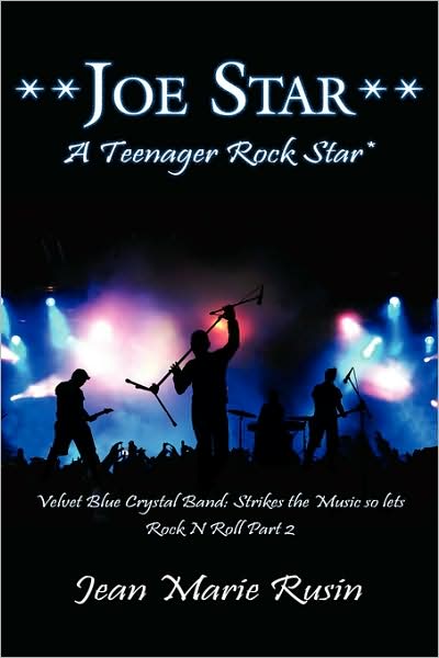 Cover for Jean Rusin · **joe Star** a Teenager Rock Star*: Velvet Blue Crystal Band: Strikes the Music So Lets Rock N Roll Part 2 (Paperback Book) (2008)