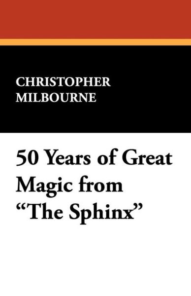 Cover for Christopher Milbourne · 50 Years of Great Magic from the Sphinx (Paperback Book) (2024)