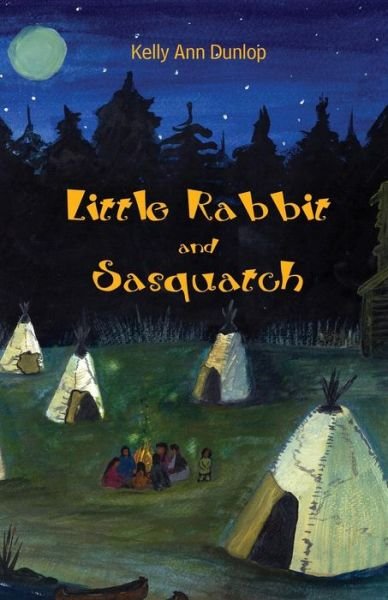 Cover for Kelly Dunlop · Little Rabbit and Sasquatch (Paperback Book) (2012)