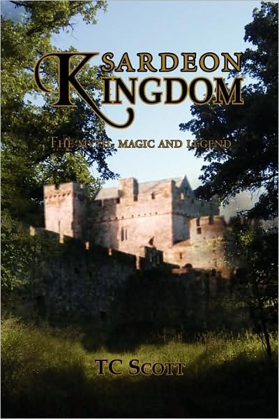 Cover for Tc Scott · Sardeon Kingdon: the Myth, Magic and Legend (Paperback Book) (2008)