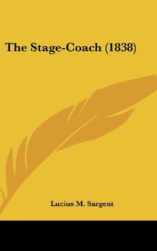 Cover for Lucius M. Sargent · The Stage-coach (1838) (Hardcover Book) (2008)