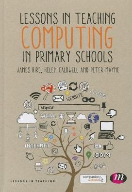 Cover for James Bird · Lessons in Teaching Computing in Primary Schools - Lessons in Teaching (Hardcover Book) (2014)