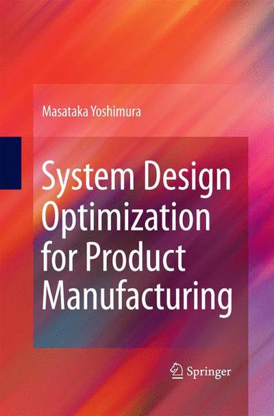 Cover for Masataka Yoshimura · System Design Optimization for Product Manufacturing (Paperback Book) [2010 edition] (2014)