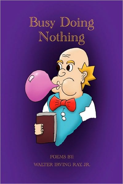 Cover for Ray, Walter Irving, Jr · Busy Doing Nothing (Paperback Book) (2010)