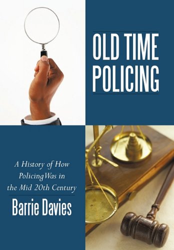 Cover for Barrie Davies · Old Time Policing: a History of How Policing Was in the Mid 20th Century (Hardcover Book) (2010)