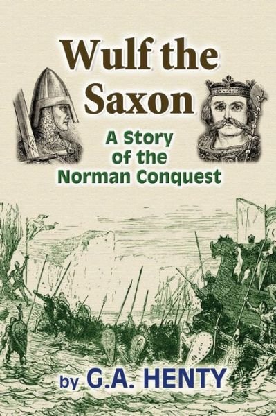 Cover for G a Henty · Wulf the Saxon: a Story of the Norman Conquest (Paperback Bog) (2010)