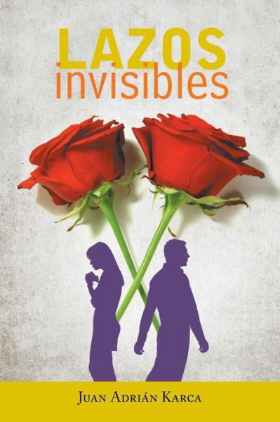 Cover for Juan Adrian Karca · Lazos Invisibles (Paperback Bog) (2014)
