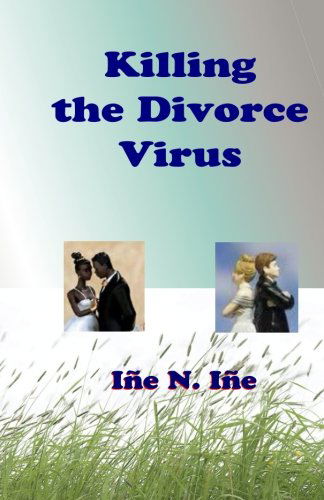 Cover for Ine N. Ine · Killing the Divorce Virus (Paperback Book) (2013)