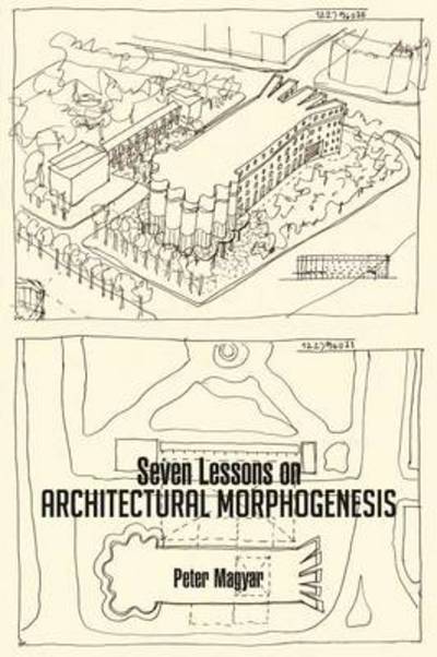 Cover for Peter Magyar · Seven Lessons on Architectural Morphogenesis (Paperback Book) (2013)