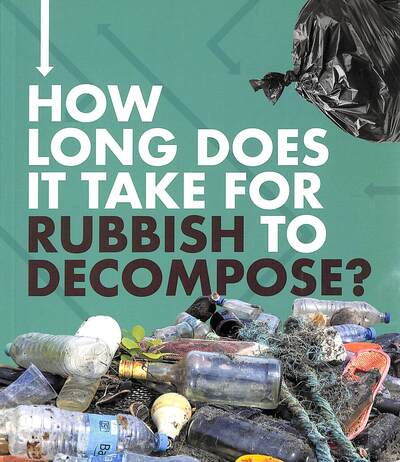 Cover for Emily Hudd · How Long Does It Take for Rubbish to Decompose? - How Long Does It Take? (Paperback Book) (2020)