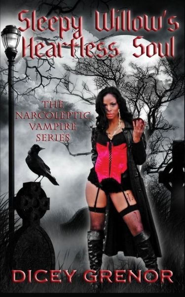 Cover for Dicey Grenor · Sleepy Willow's Heartless Soul : The Narcoleptic Vampire Series (Paperback Bog) (2012)